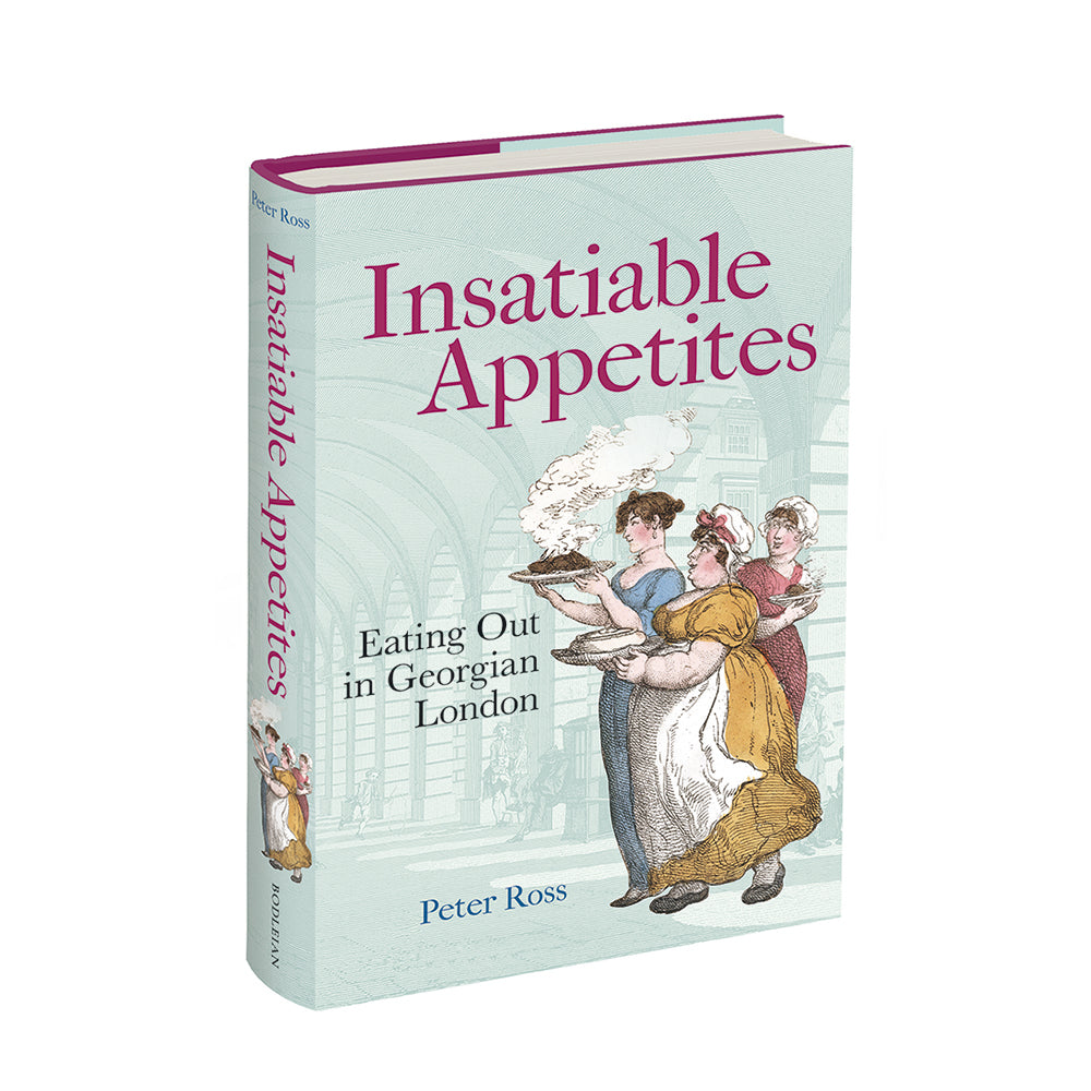 Insatiable Appetites: Eating Out in Georgian London