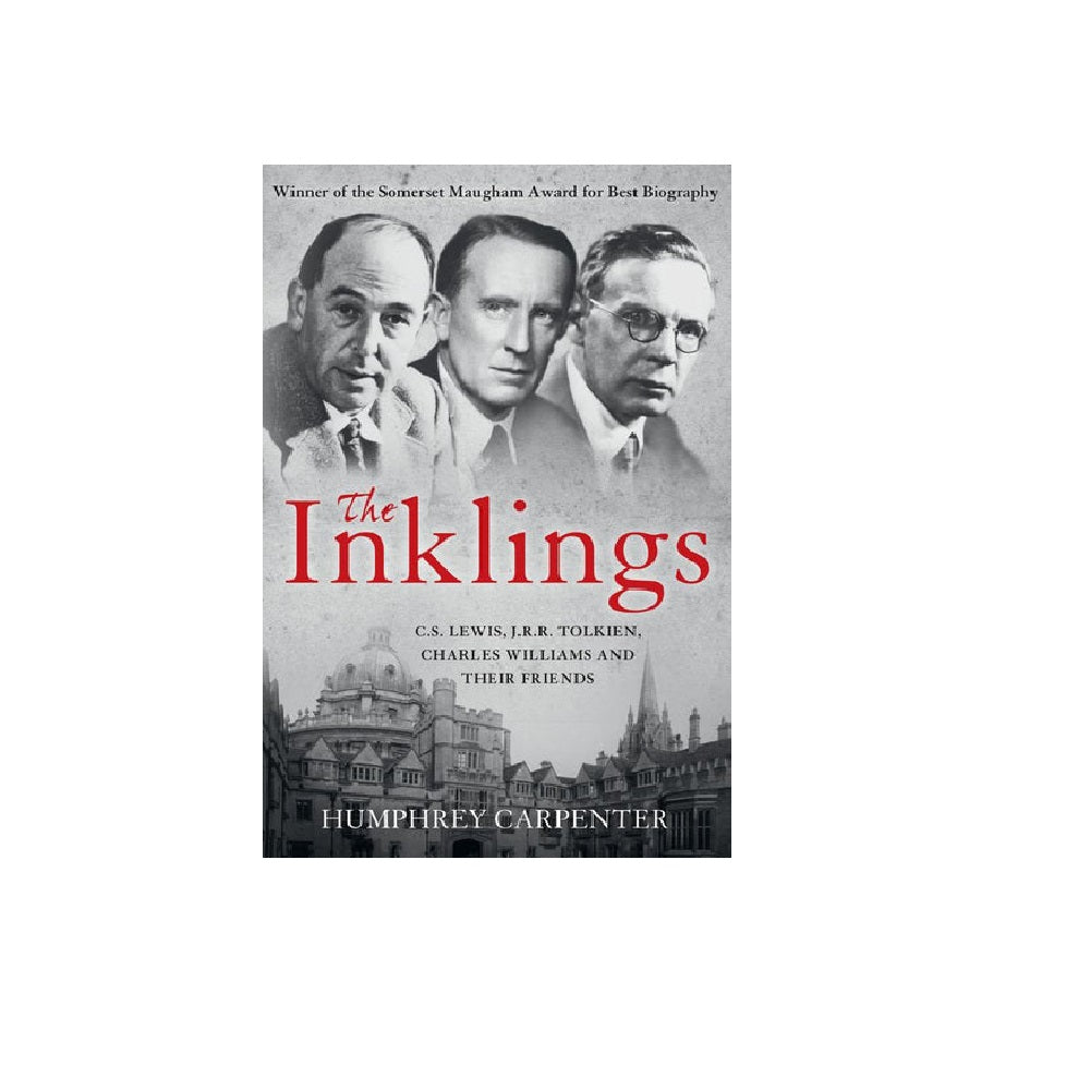 The Inklings: C.S. Lewis, J.R.R. Tolkien, Charles Williams and Their Friends