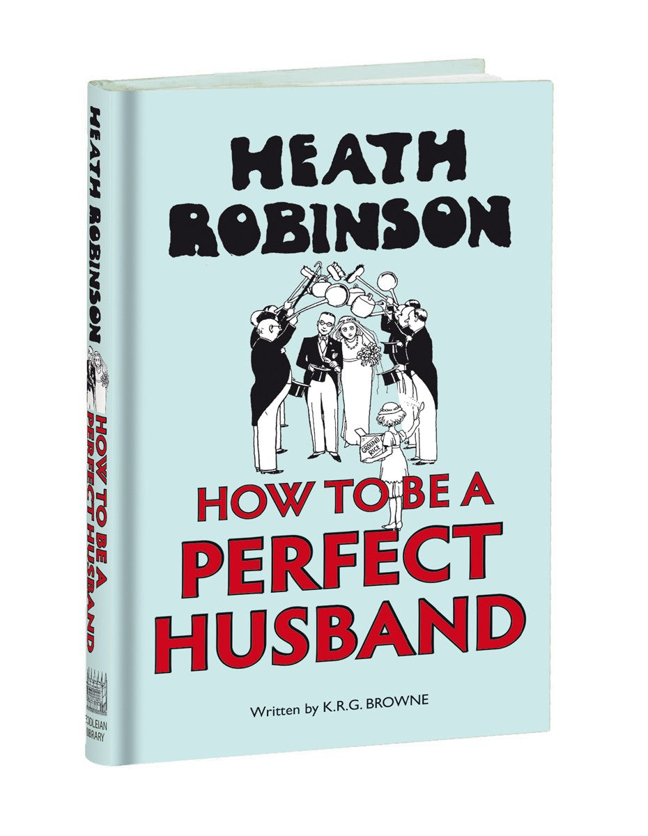 Heath Robinson: How to be a Perfect Husband