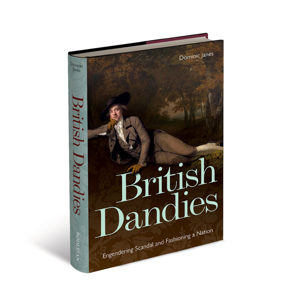 British Dandies: Engendering Scandal and Fashioning a Nation