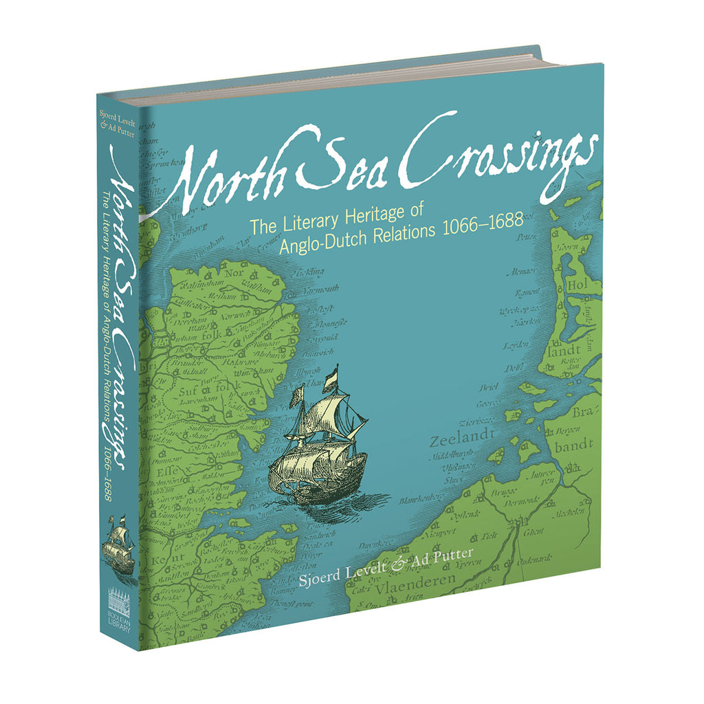 North Sea Crossings: The Literary Heritage of Anglo-Dutch Relations 1066–1688