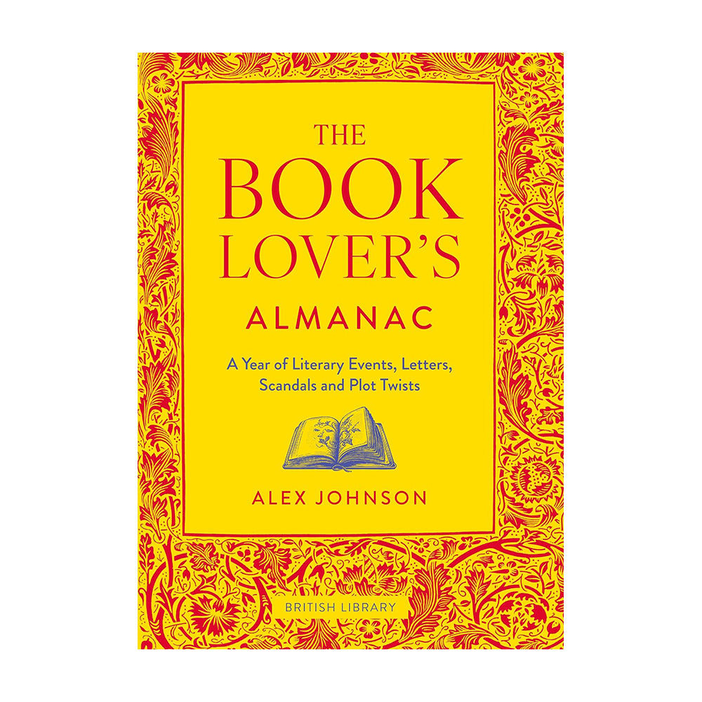 The Book Lover's Almanac: A Year of Literary Events, Letters, Scandals and Plot Twists (Hardback)