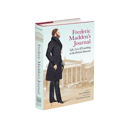 Frederic Madden's Journal: Life, Love & Loathing at the British Museum 1819-1872