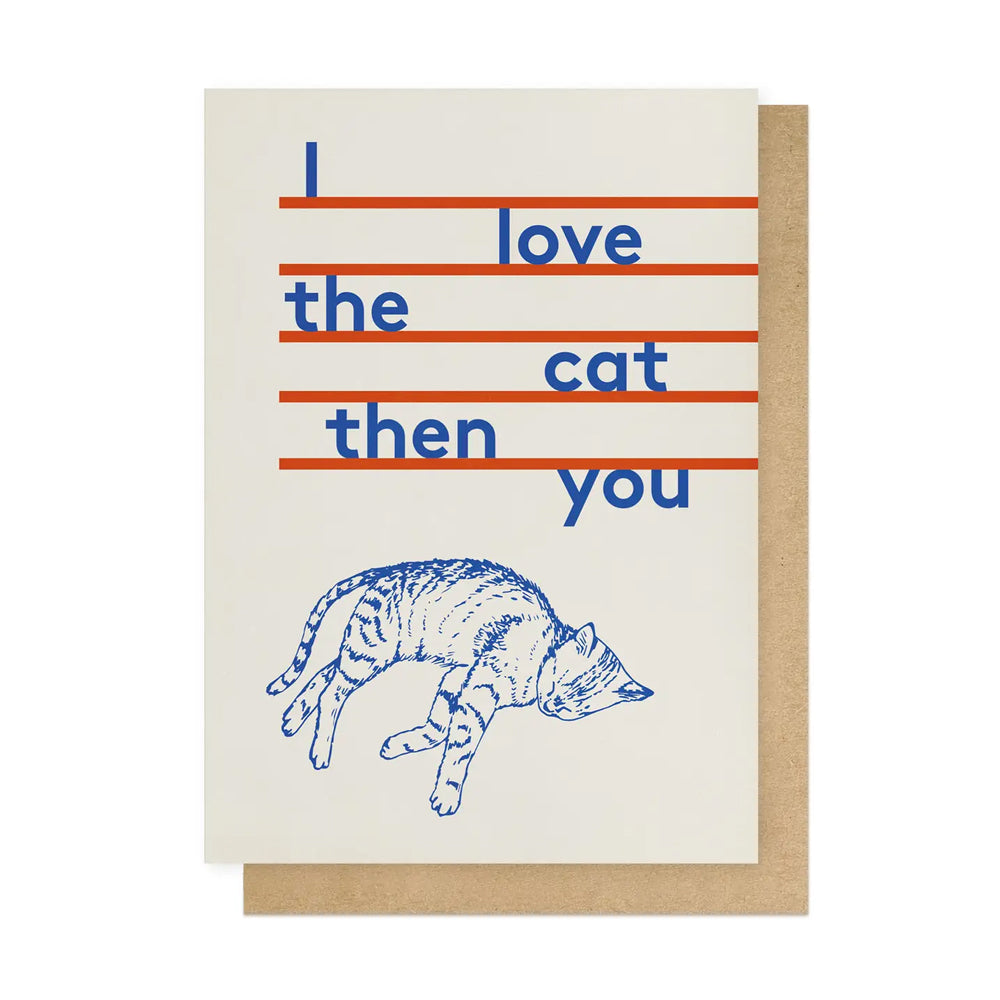 I Love the Cat then You Greetings Card