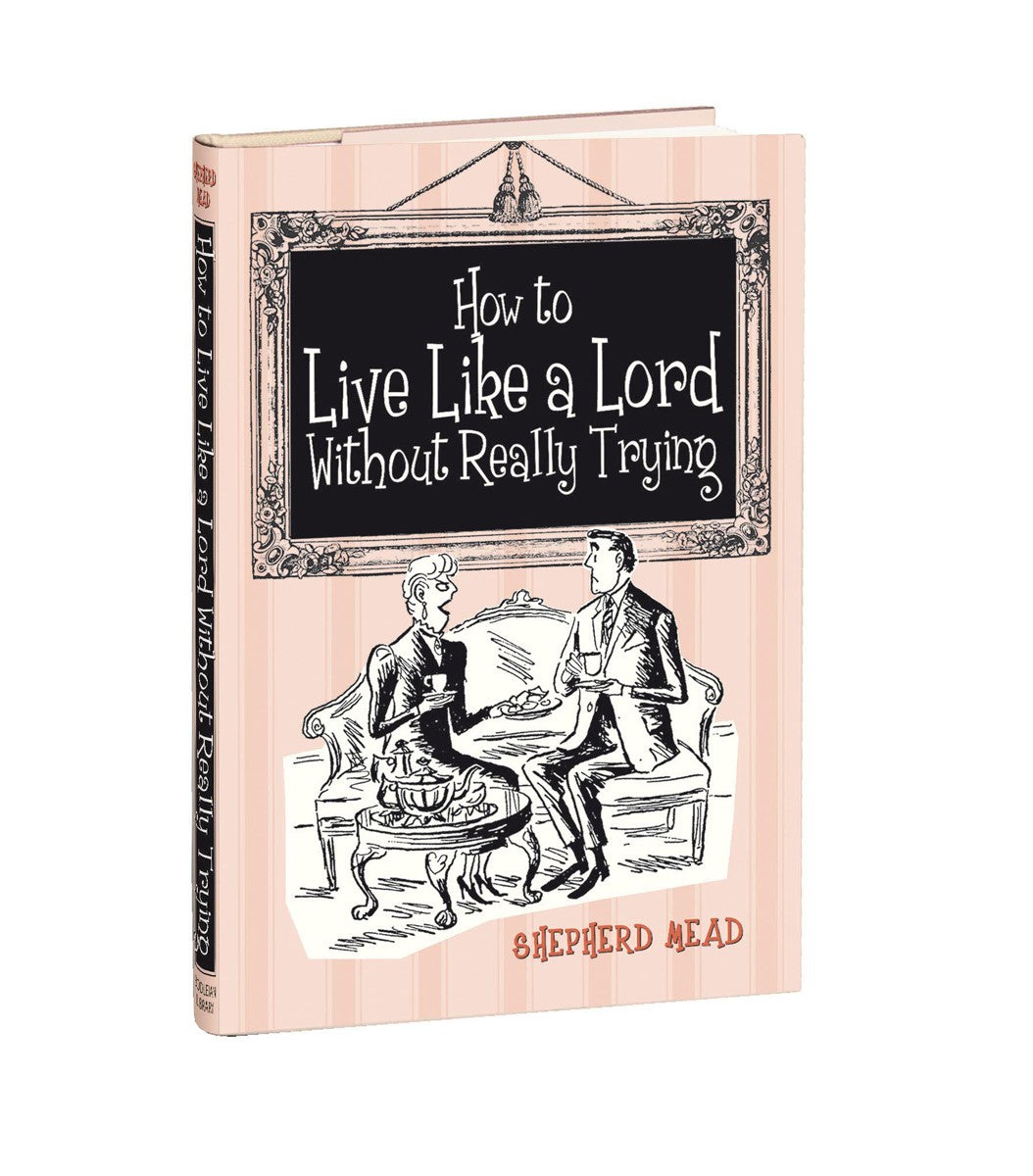 How to Live Like a Lord without Really Trying