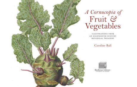 Cornucopia of Fruit & Vegetables, A: Illustrations from an Eighteenth-Century Botanical Treasury