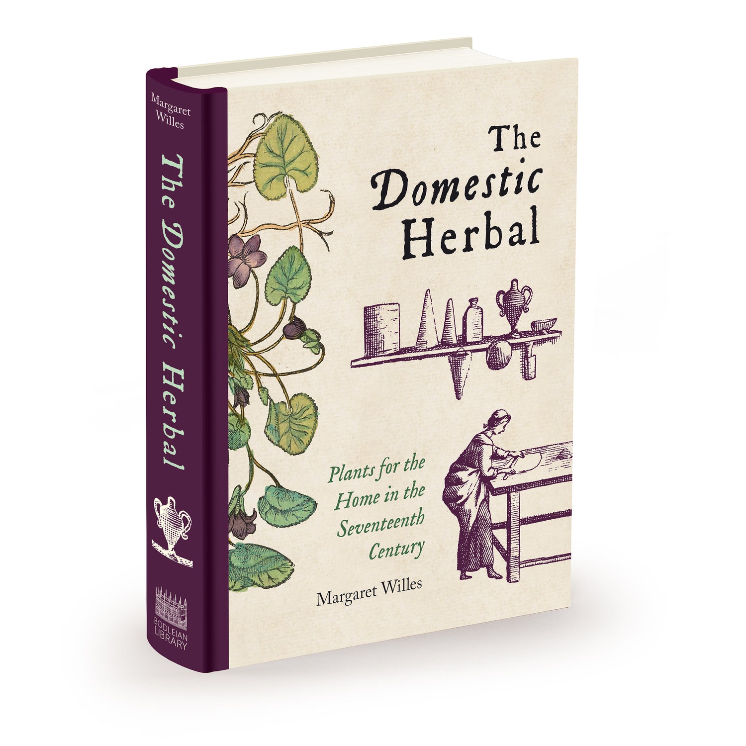 Domestic Herbal, The: Plants for the Home in the Seventeenth Century