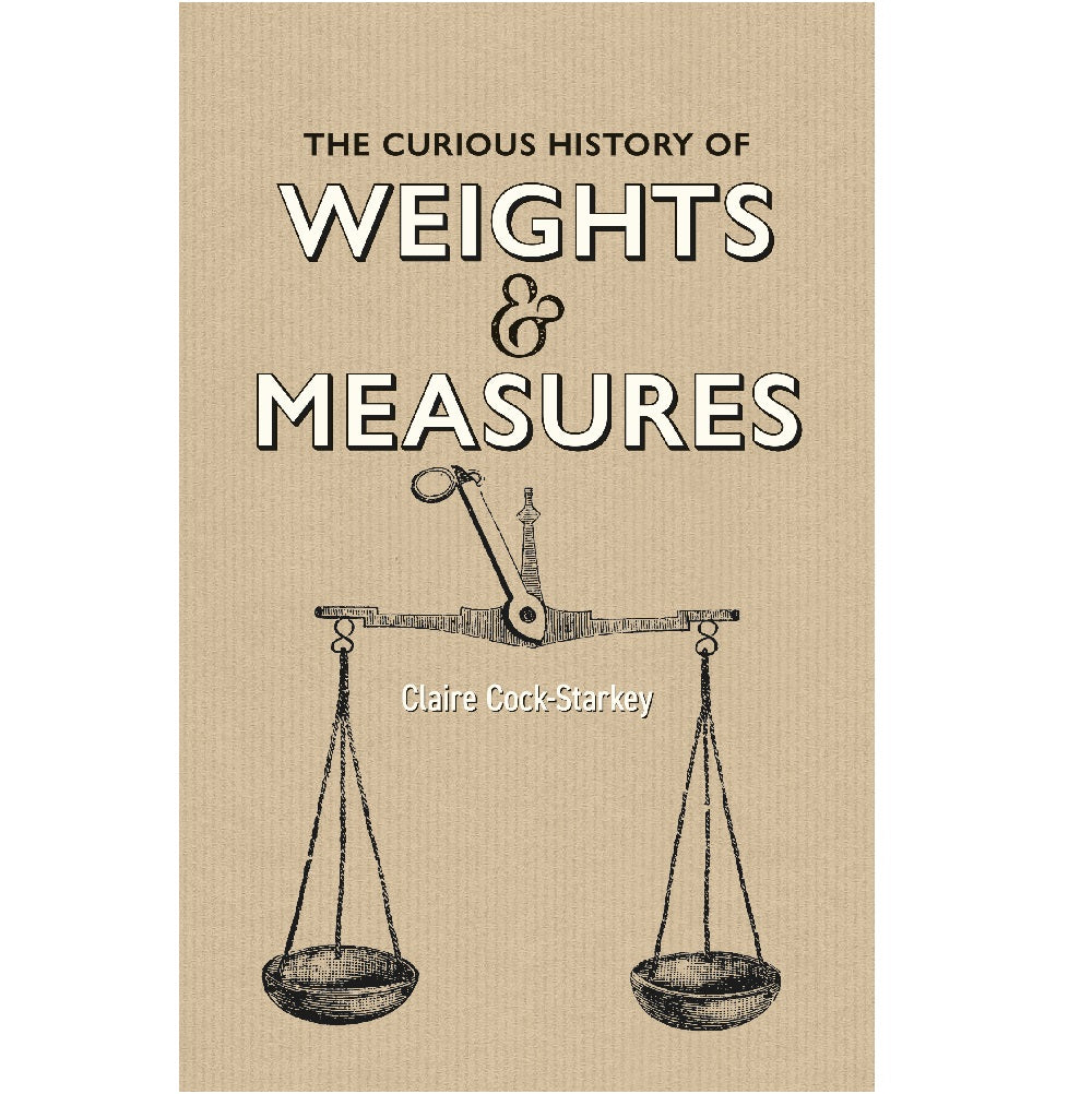 The Curious History of Weights & Measures